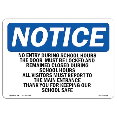 Signmission OSHA Sign, 10" H, 14" W, Rigid Plastic, No Entry During School Hours This Door Must Sign, Landscape OS-NS-P-1014-L-14514